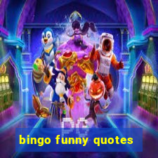 bingo funny quotes